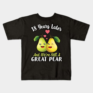 Husband And Wife 18 Years Later And We're Still A Great Pear Kids T-Shirt